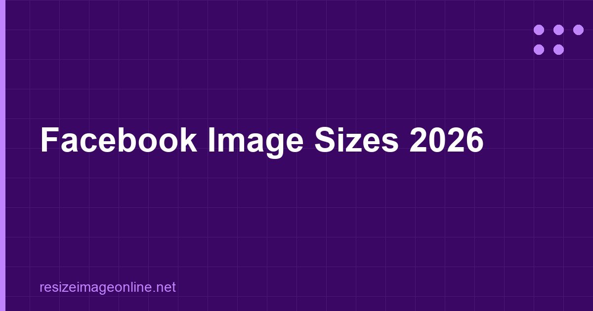 Facebook Image Sizes 2026