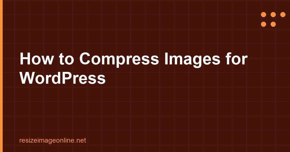 How To Compress Images For Wordpress