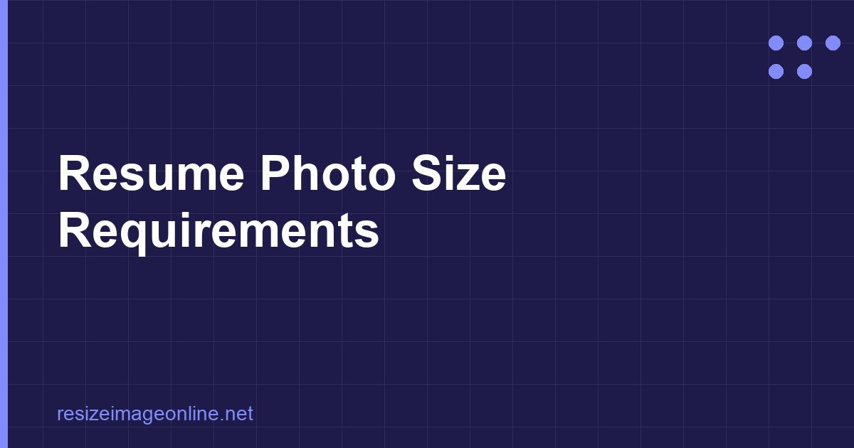 Resume Photo Size Requirements