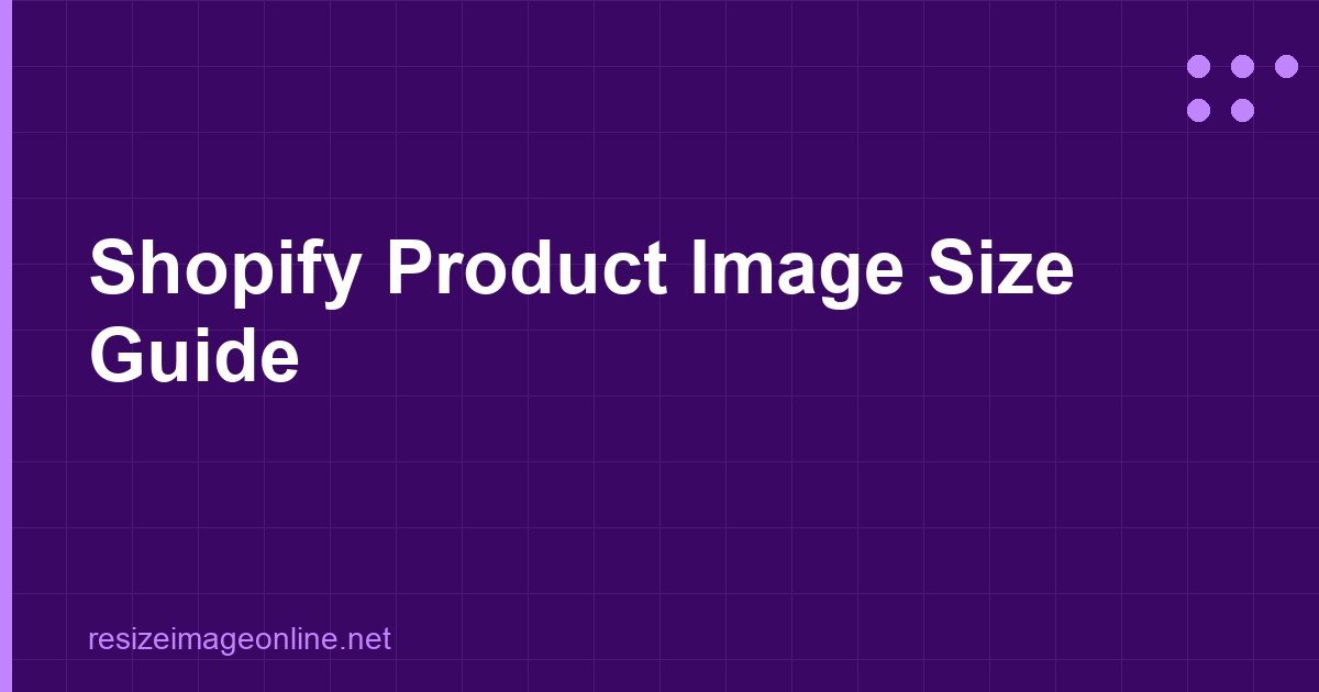 Shopify product image size dimensions and file limits
