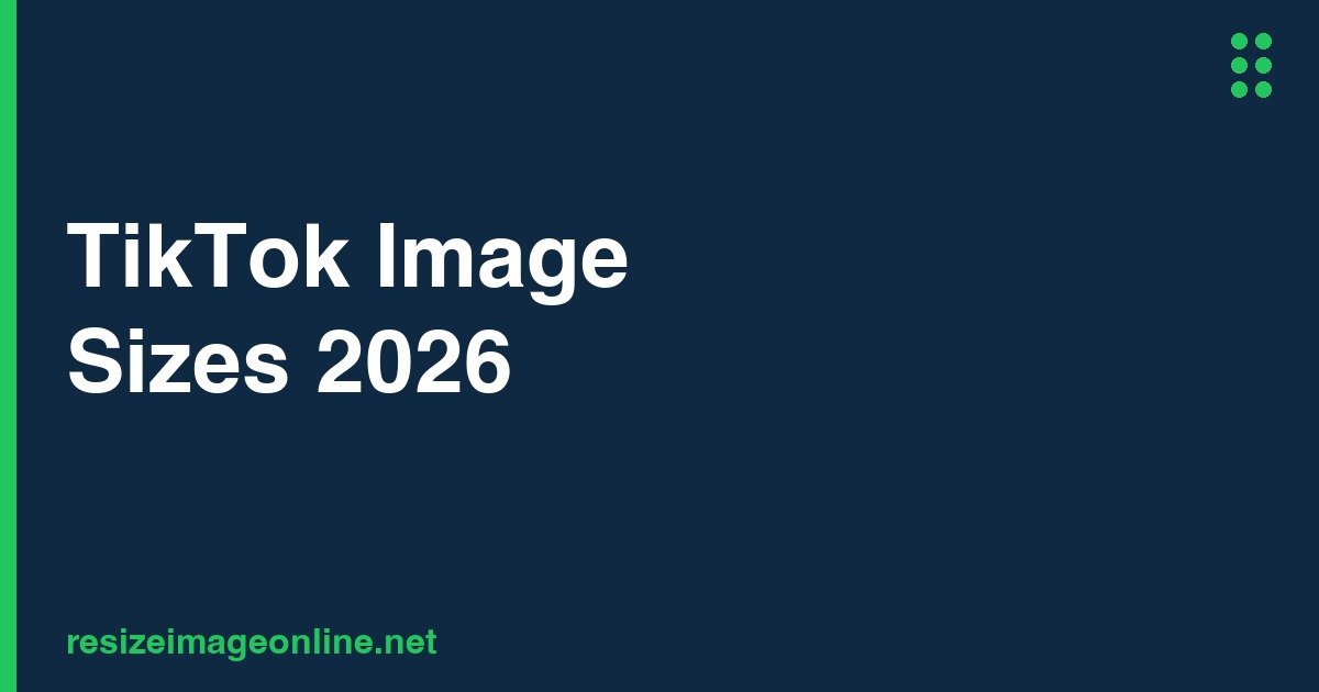 TikTok image sizes reference guide
