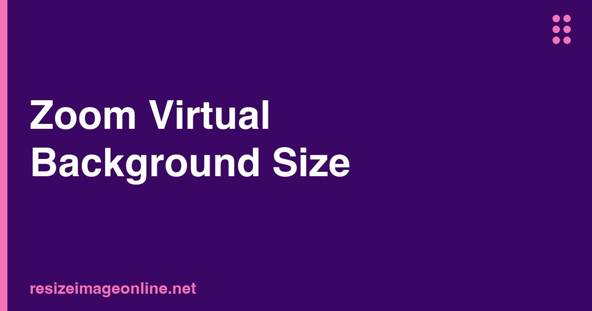 Zoom virtual background size specifications